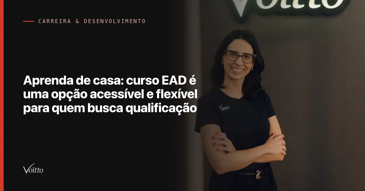 Aprenda de casa: curso EAD é uma opção acessível e flexível para quem busca qualificação