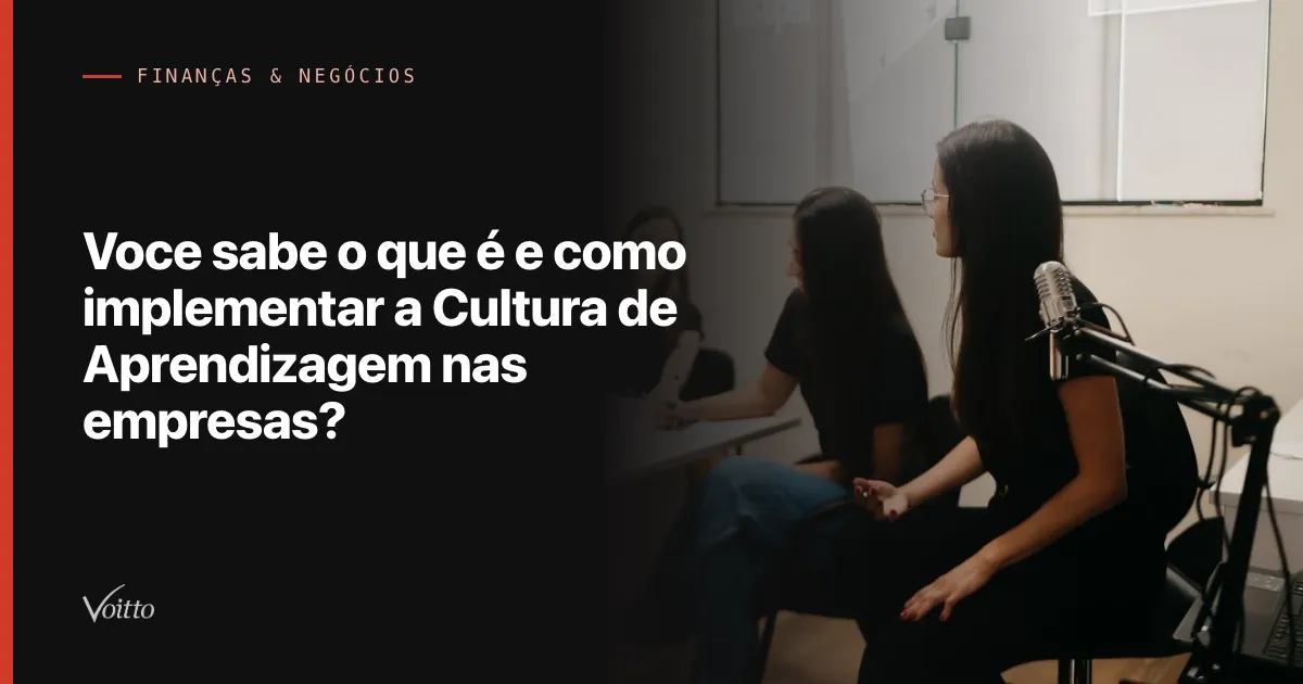 Voce sabe o que é e como implementar a Cultura de Aprendizagem nas empresas?