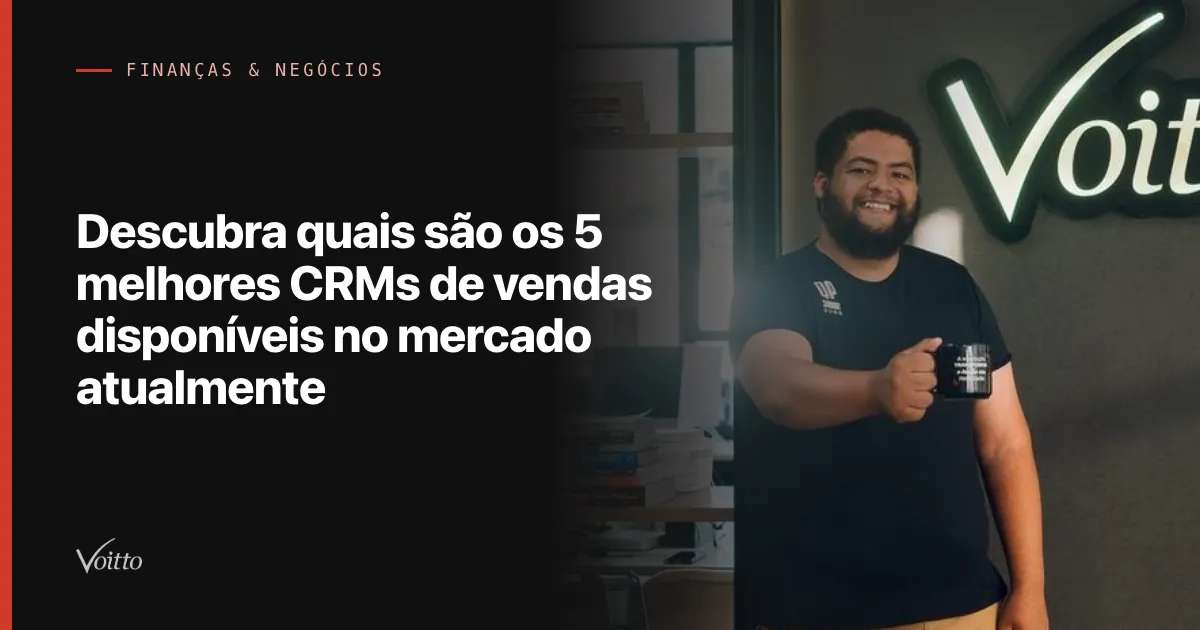 Descubra quais são os 5 melhores CRMs de vendas disponíveis no mercado atualmente