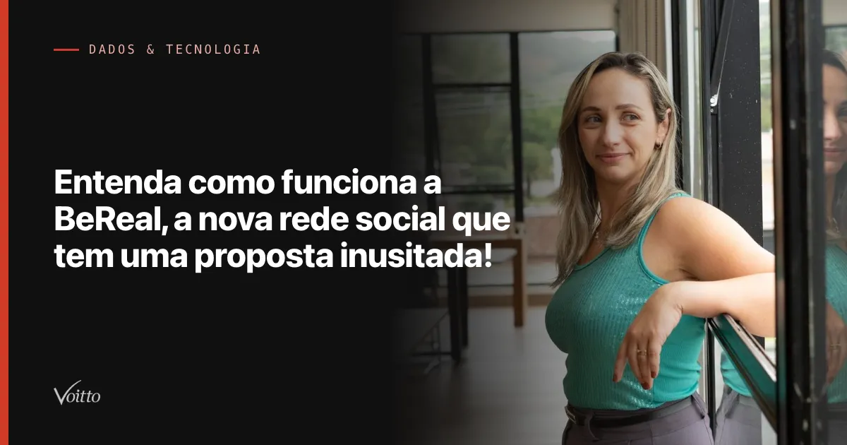 Entenda como funciona a BeReal, a nova rede social que tem uma proposta inusitada!