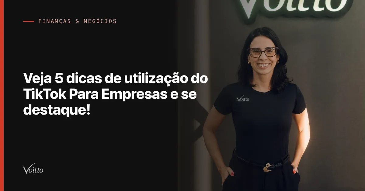 Veja 5 dicas de utilização do TikTok Para Empresas e se destaque!
