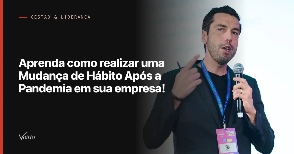 Aprenda como realizar uma Mudança de Hábito Após a Pandemia em sua empresa!