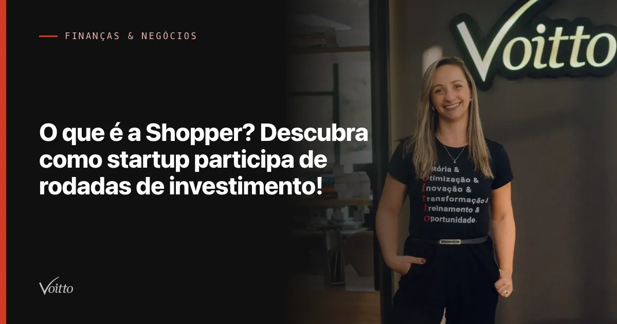 O que é a Shopper? Descubra como startup participa de rodadas de investimento!