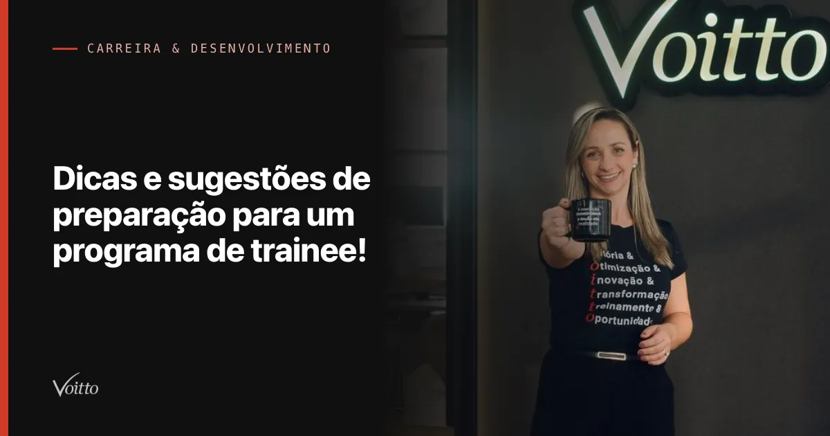 Dicas e sugestões de preparação para um programa de trainee!