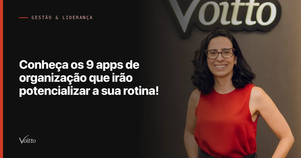 Conheça os 9 apps de organização que irão potencializar a sua rotina!