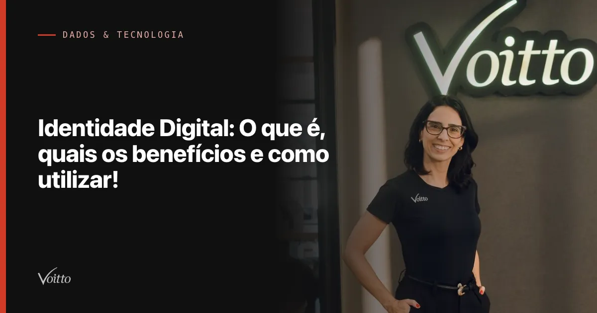 Identidade Digital: O que é, quais os benefícios e como utilizar!