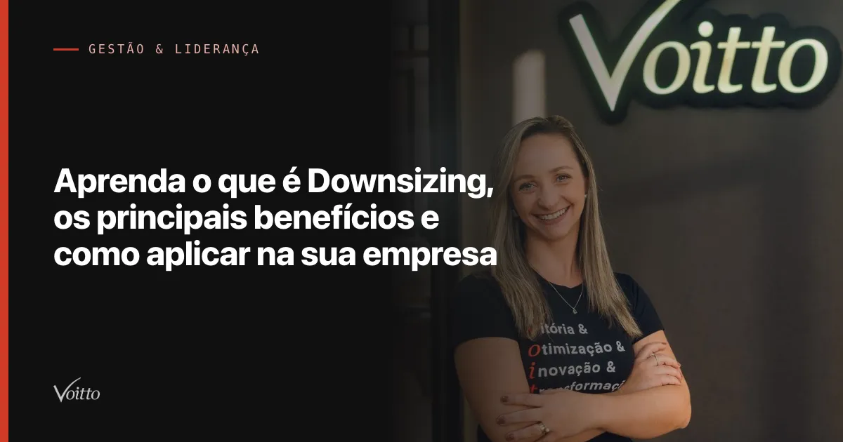 Aprenda o que é Downsizing, os principais benefícios e como aplicar na sua empresa