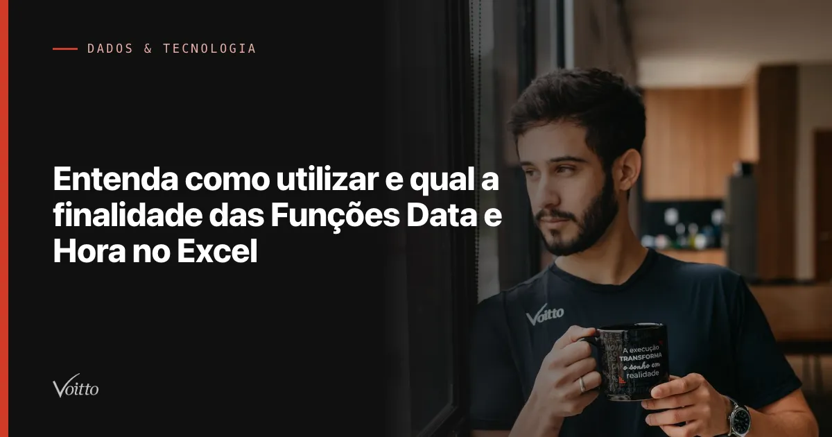 Entenda como utilizar e qual a finalidade das Funções Data e Hora no Excel