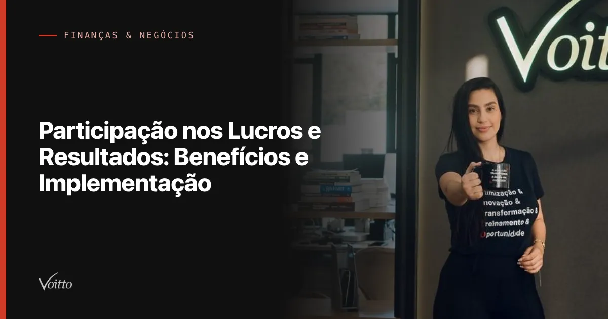 Participação nos Lucros e Resultados: Benefícios e Implementação