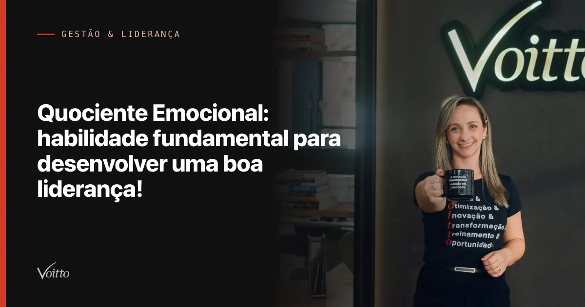 Quociente Emocional: habilidade fundamental para desenvolver uma boa liderança!