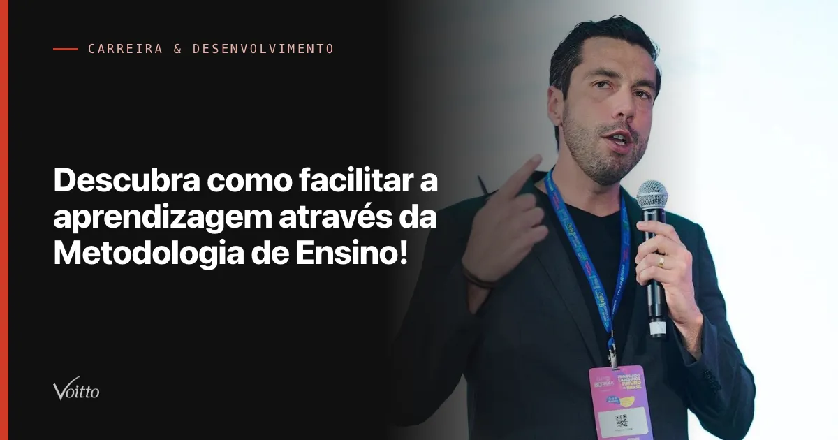 Descubra como facilitar a aprendizagem através da Metodologia de Ensino!