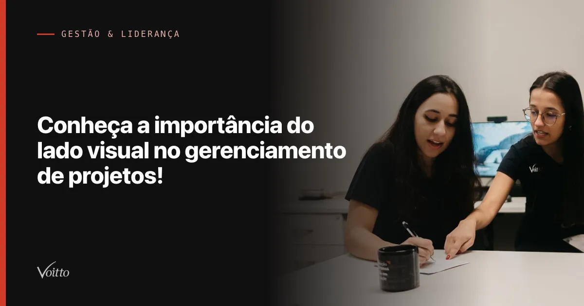 Conheça a importância do lado visual no gerenciamento de projetos!