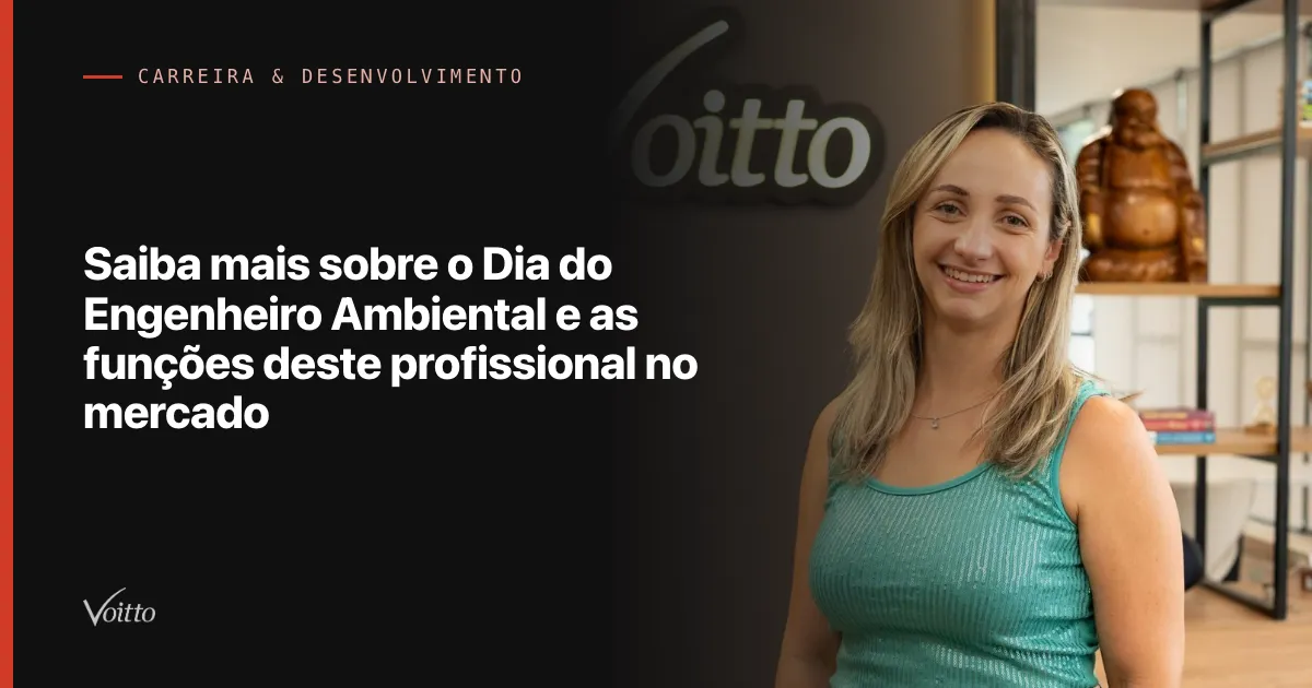 Saiba mais sobre o Dia do Engenheiro Ambiental e as funções deste profissional no mercado