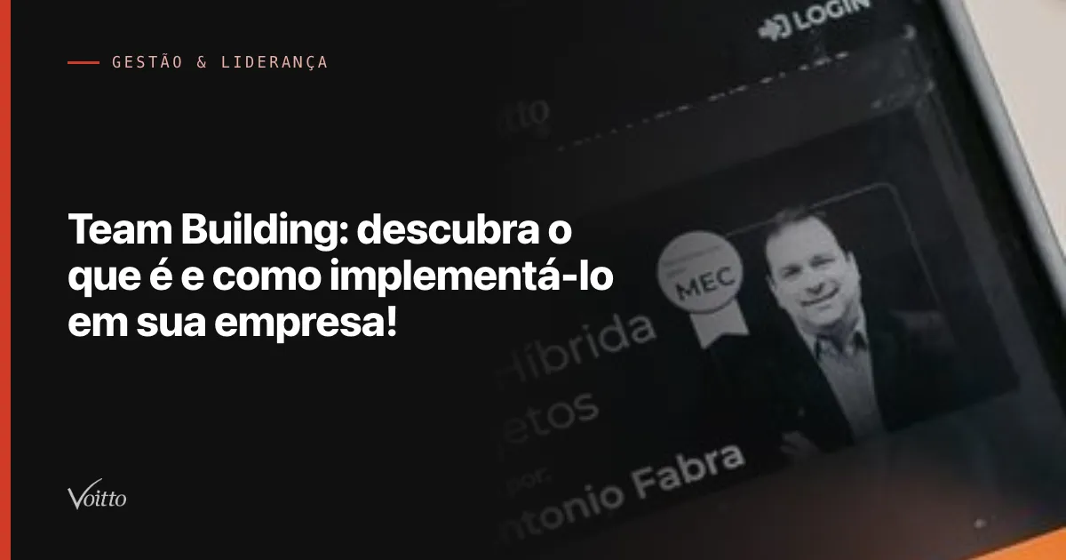 Team Building: descubra o que é e como implementá-lo em sua empresa!