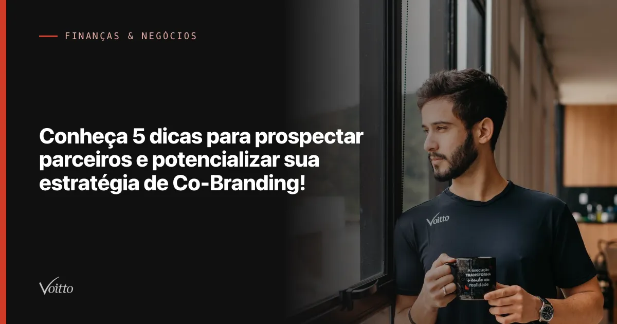 Conheça 5 dicas para prospectar  parceiros e potencializar sua estratégia de Co-Branding!