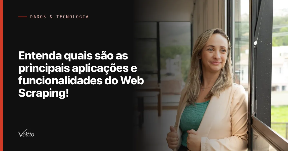 Entenda quais são as principais aplicações e funcionalidades do Web Scraping!