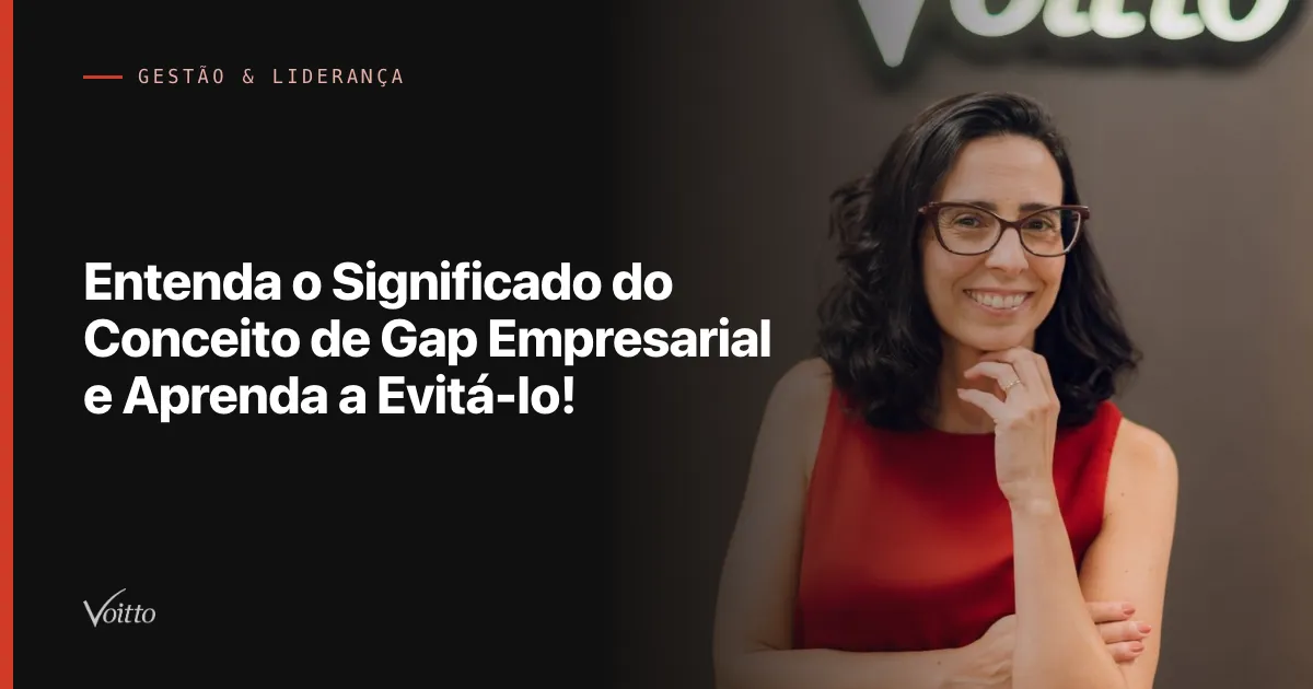 Entenda o Significado do Conceito de Gap Empresarial e Aprenda a Evitá-lo!