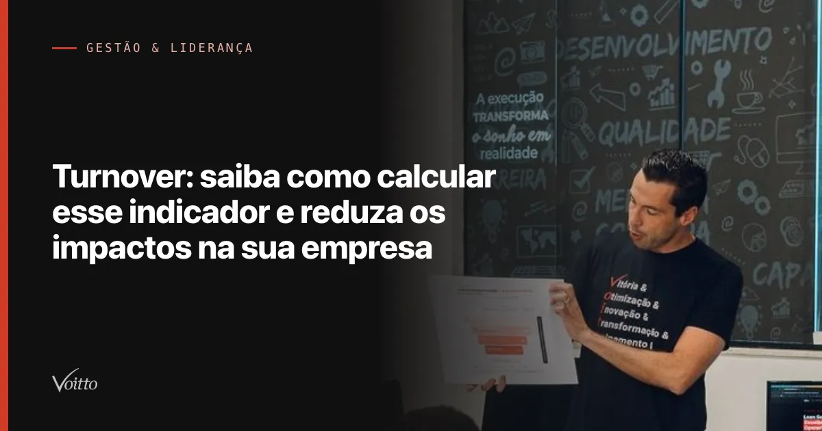 Turnover: saiba como calcular esse indicador e reduza os impactos na sua empresa