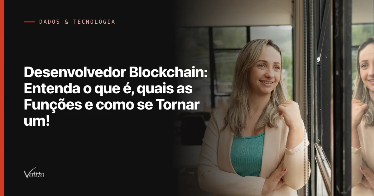 Desenvolvedor Blockchain: Entenda o que é, quais as Funções e como se Tornar um!
