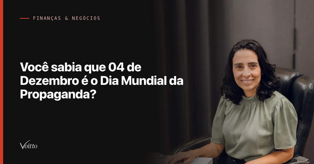 Você sabia que 04 de Dezembro é o Dia Mundial da Propaganda?
