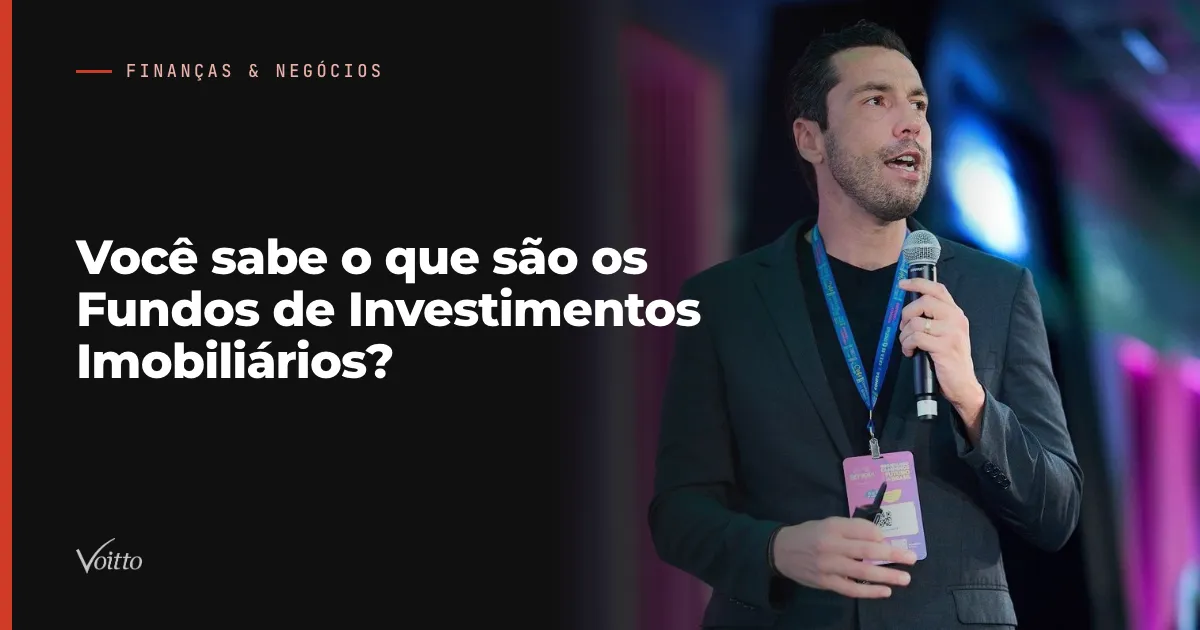 Você sabe o que são os Fundos de Investimentos Imobiliários?