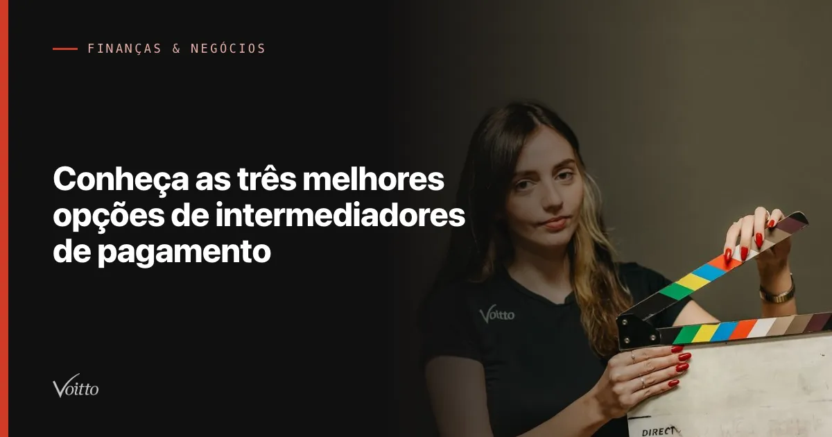 Conheça as três melhores opções de intermediadores de pagamento