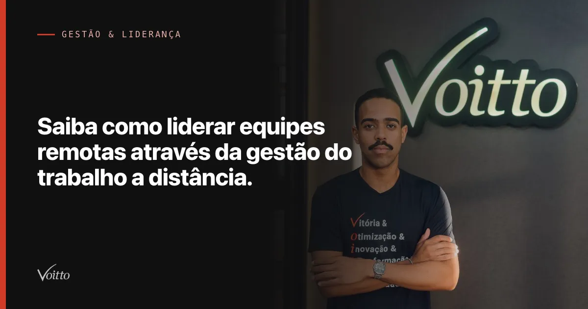 Saiba como liderar equipes remotas através da gestão do trabalho a distância.