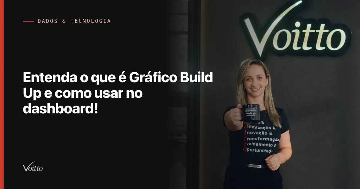 Entenda o que é Gráfico Build Up e como usar no dashboard!