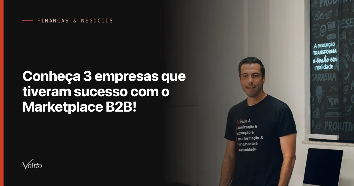 Conheça 3 empresas que tiveram sucesso com o Marketplace B2B!