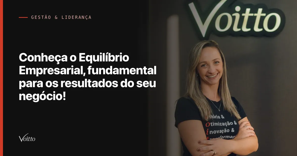 Conheça o Equilíbrio Empresarial, fundamental para os resultados do seu negócio!