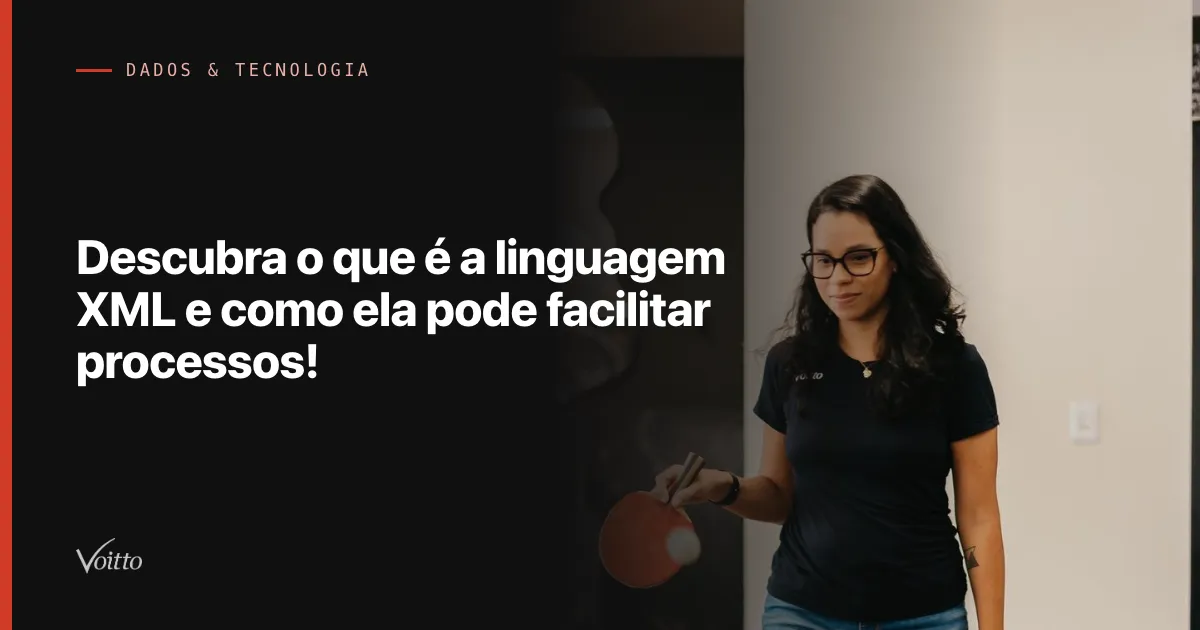 Descubra o que é a linguagem XML e como ela pode facilitar processos!