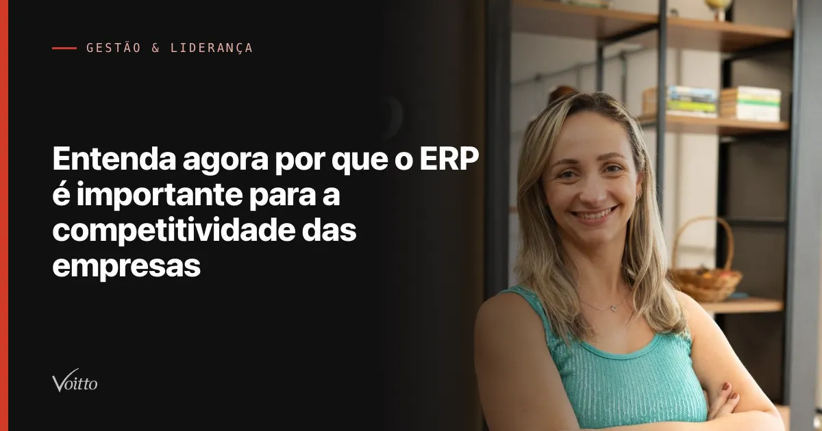 Entenda agora por que o ERP é importante para a competitividade das empresas