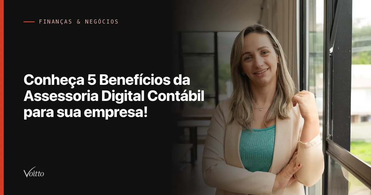 Conheça 5 Benefícios da Assessoria Digital Contábil para sua empresa!