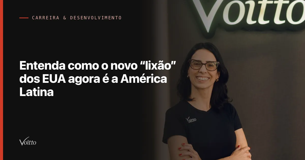 Entenda como o novo “lixão” dos EUA agora é a América Latina