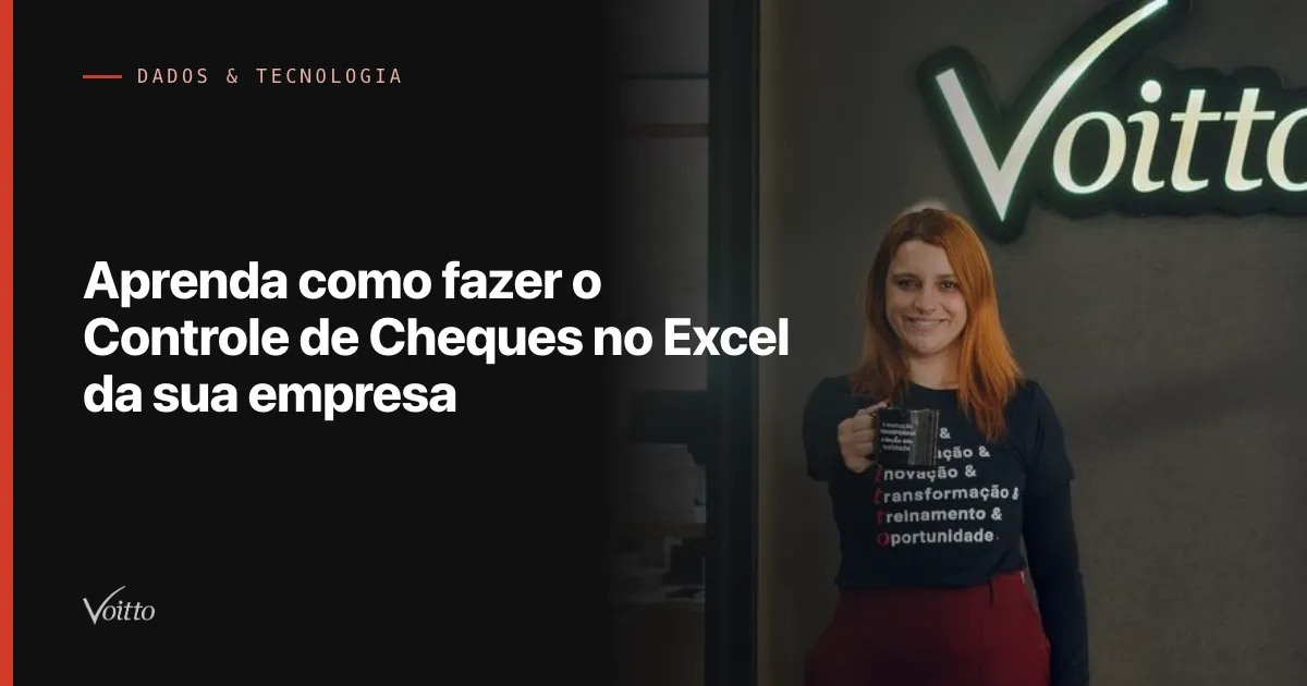 Aprenda como fazer o Controle de Cheques no Excel da sua empresa