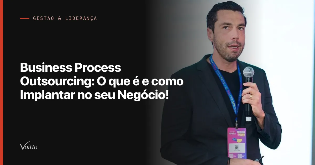 Business Process Outsourcing: O que é e como Implantar no seu Negócio!