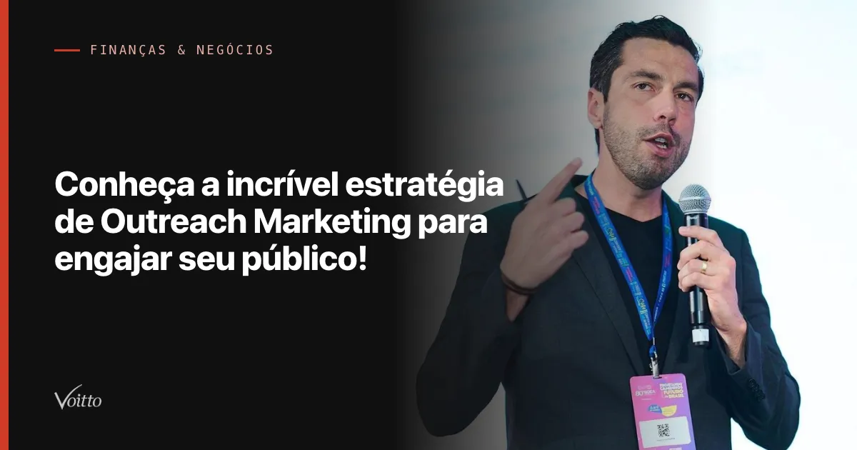 Conheça a incrível estratégia de Outreach Marketing para engajar seu público!