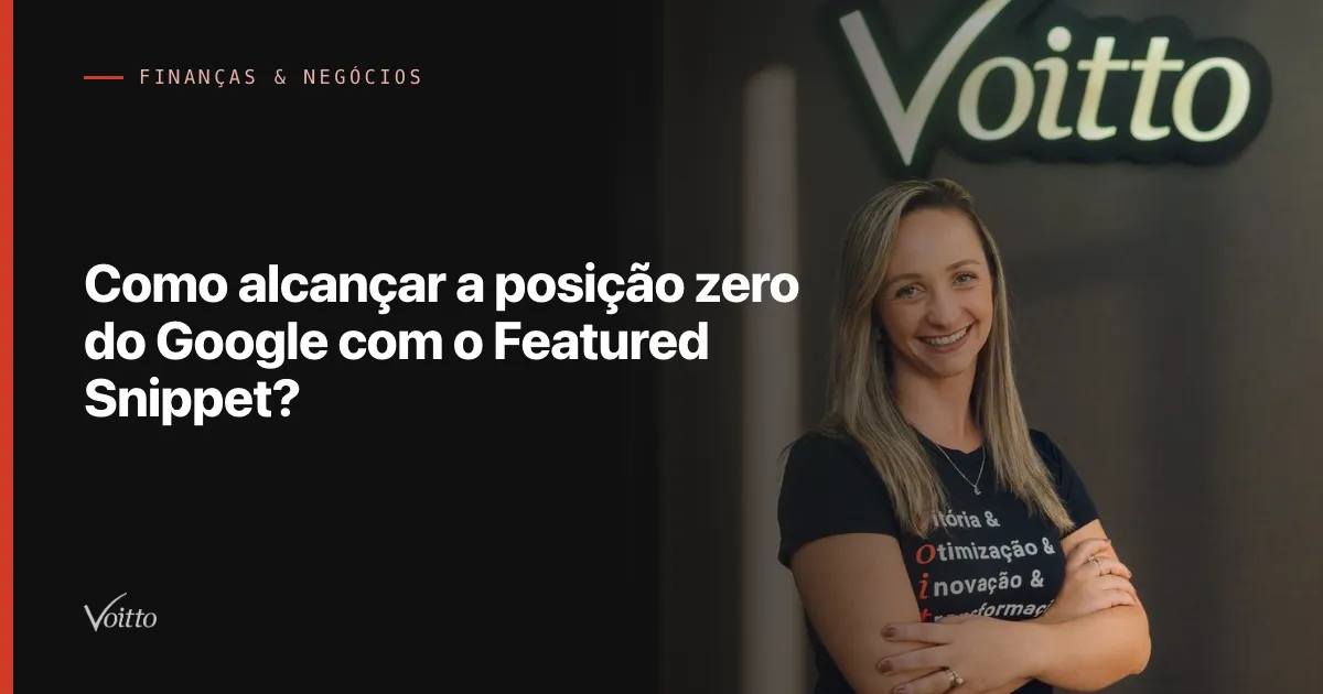 Como alcançar a posição zero do Google com o Featured Snippet?