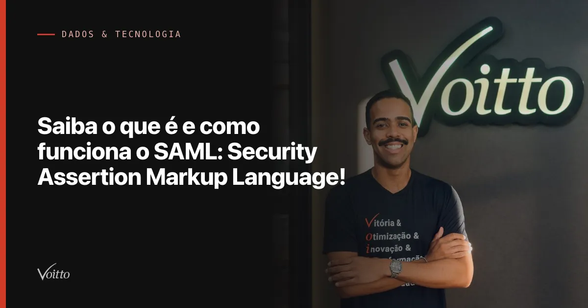 Saiba o que é e como funciona o SAML: Security Assertion Markup Language!