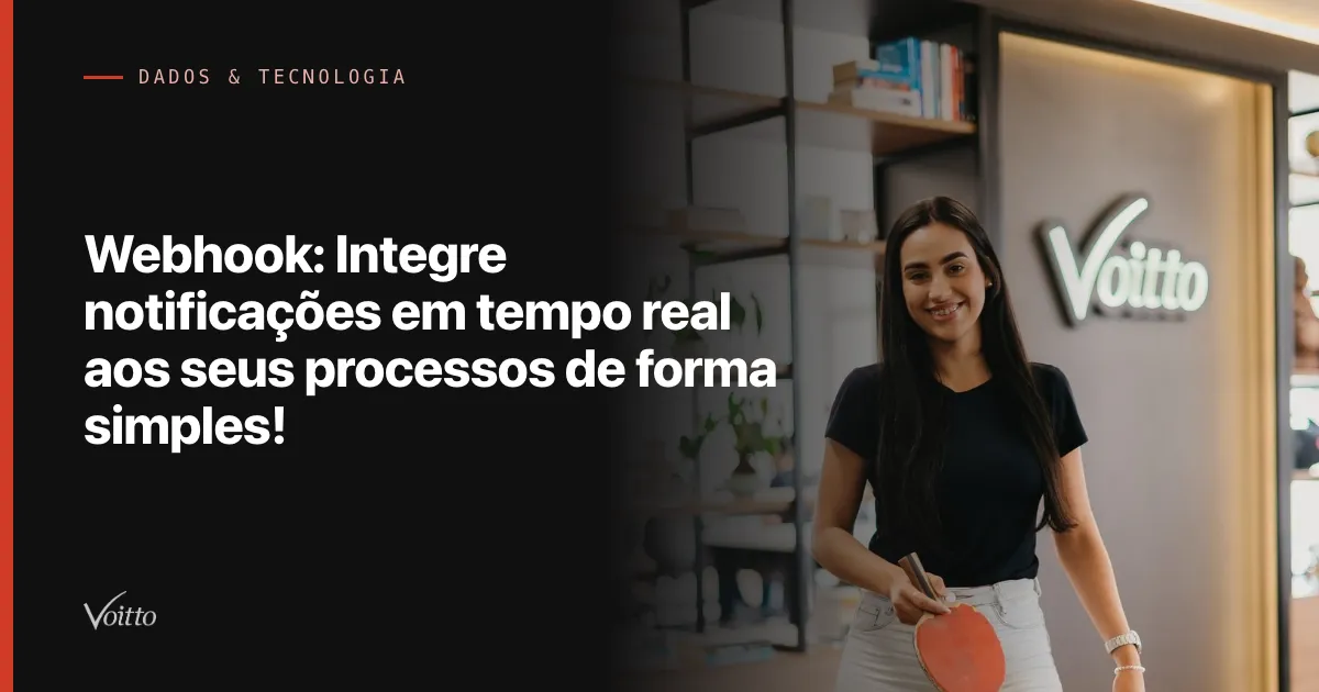 Webhook: Integre notificações em tempo real aos seus processos de forma simples!