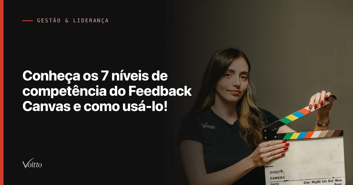 Conheça os 7 níveis de competência do Feedback Canvas e como usá-lo!