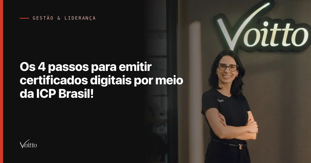 Os 4 passos para emitir certificados digitais por meio da ICP Brasil!