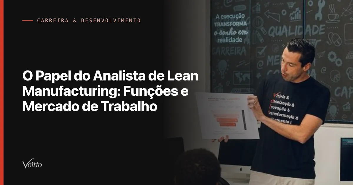 O Papel do Analista de Lean Manufacturing: Funções e Mercado de Trabalho