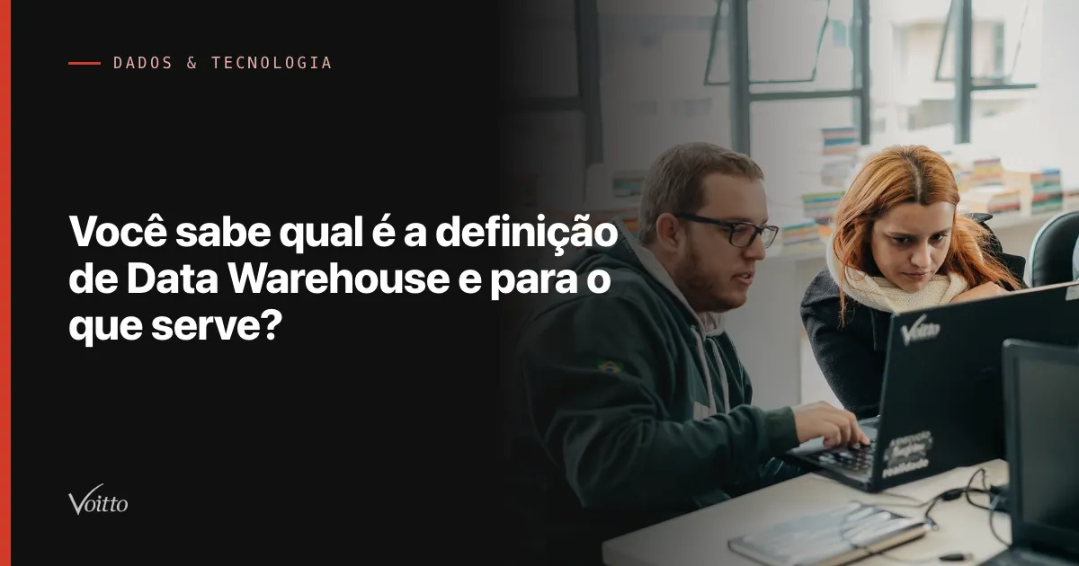 Você sabe qual é a definição de Data Warehouse e para o que serve?