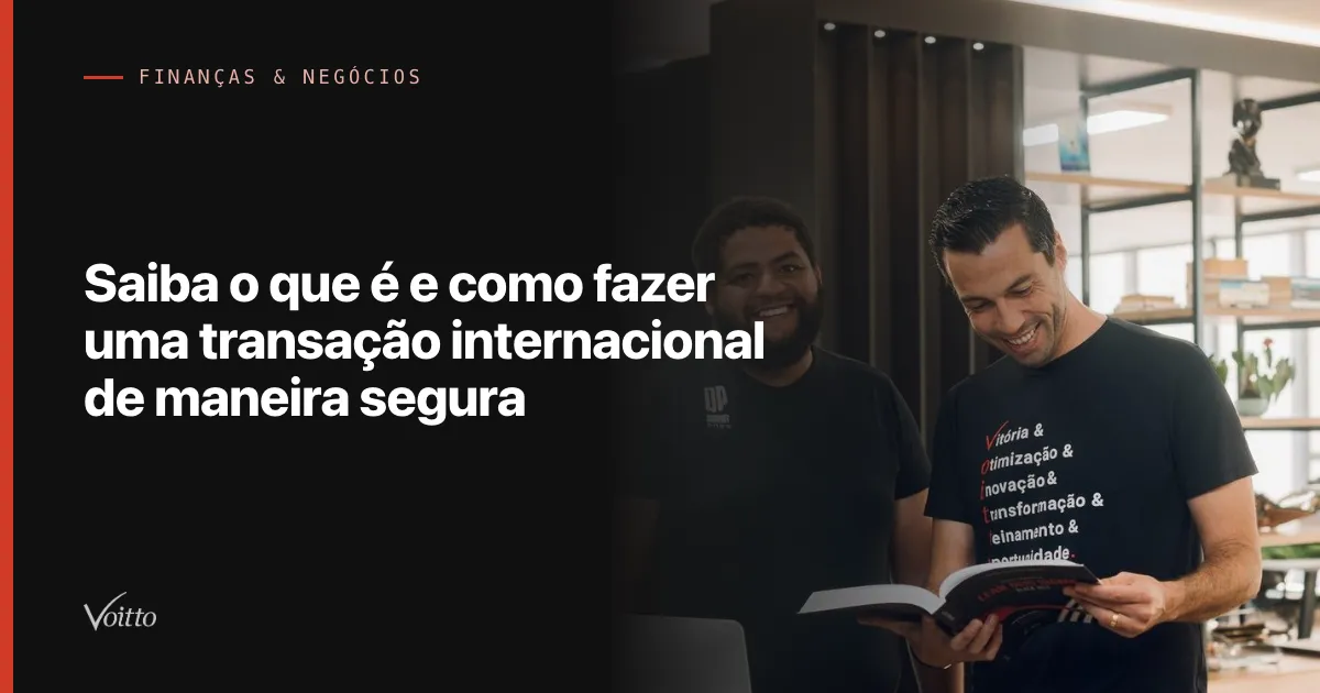 Saiba o que é e como fazer uma transação internacional de maneira segura