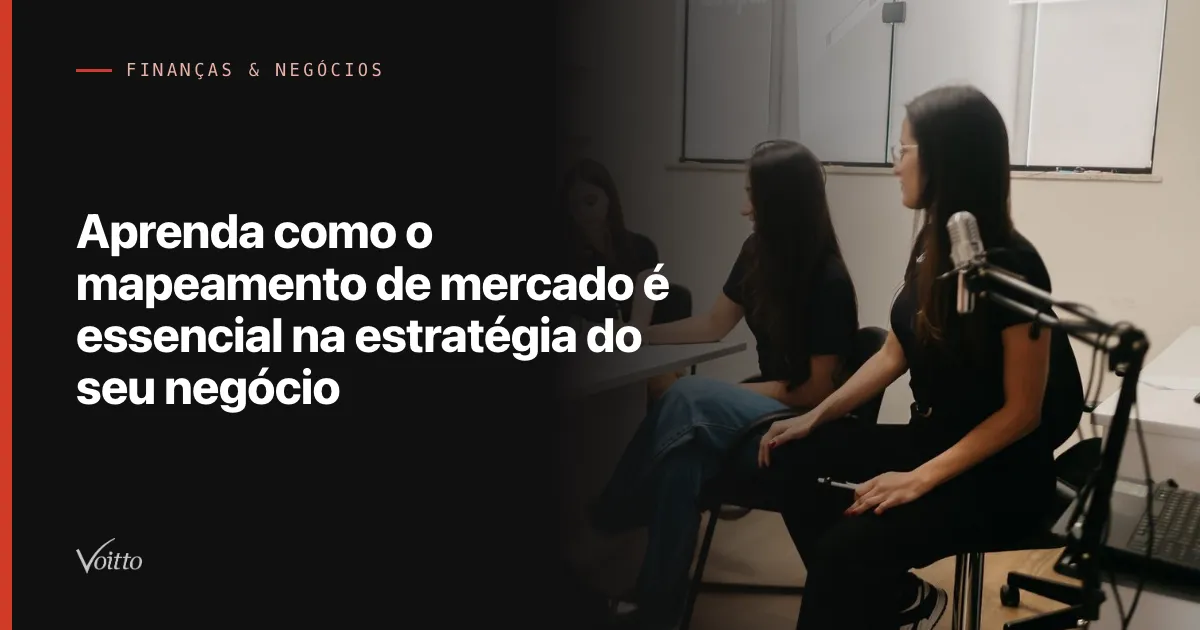 Aprenda como o mapeamento de mercado é essencial na estratégia do seu negócio