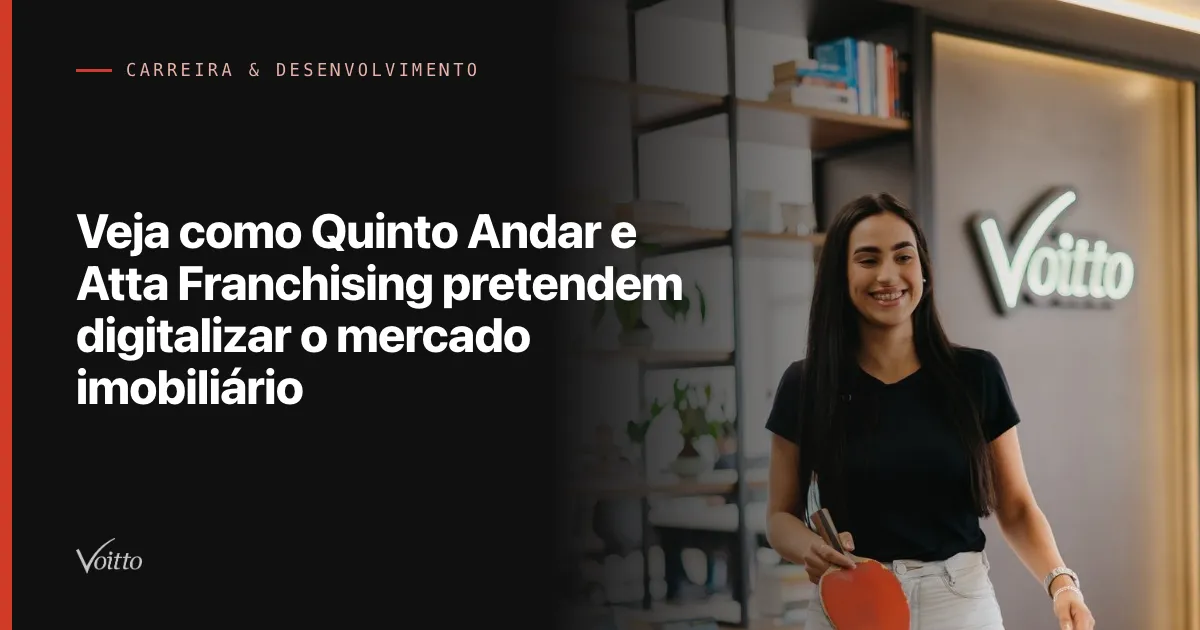 Veja como Quinto Andar e Atta Franchising pretendem digitalizar o mercado imobiliário