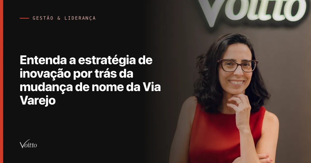 Entenda a estratégia de inovação por trás da mudança de nome da Via Varejo