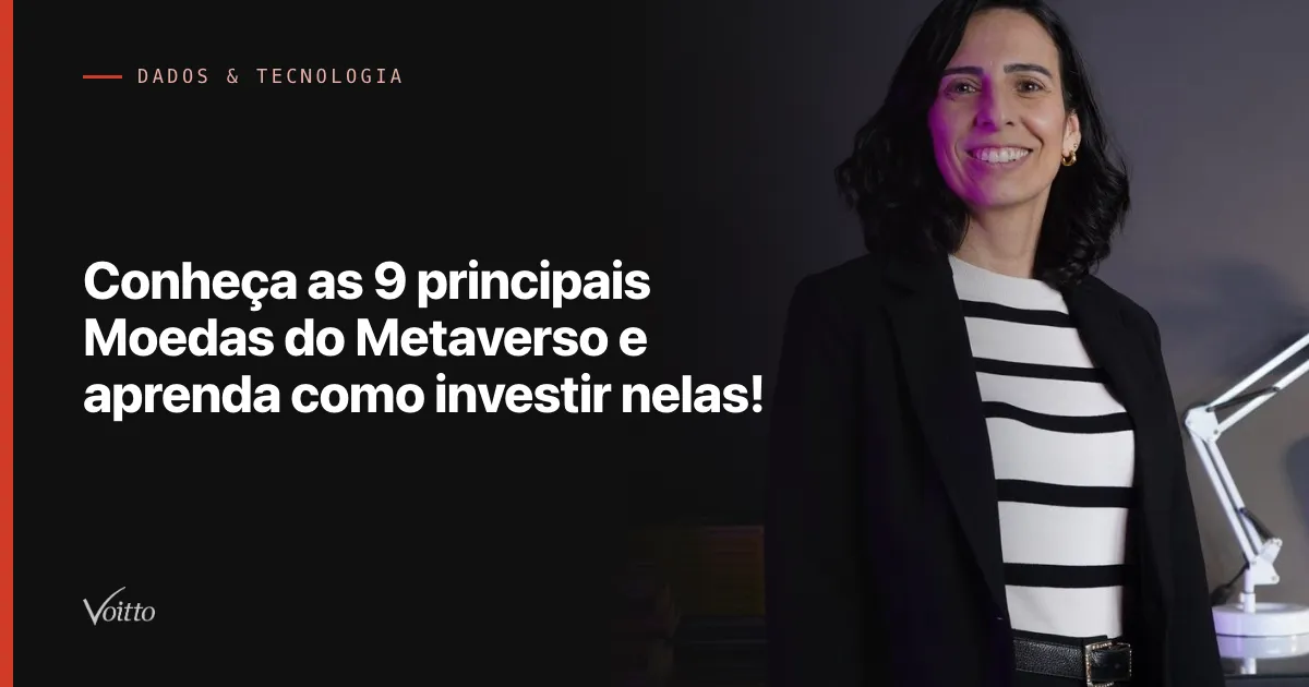 Conheça as 9 principais Moedas do Metaverso e aprenda como investir nelas!