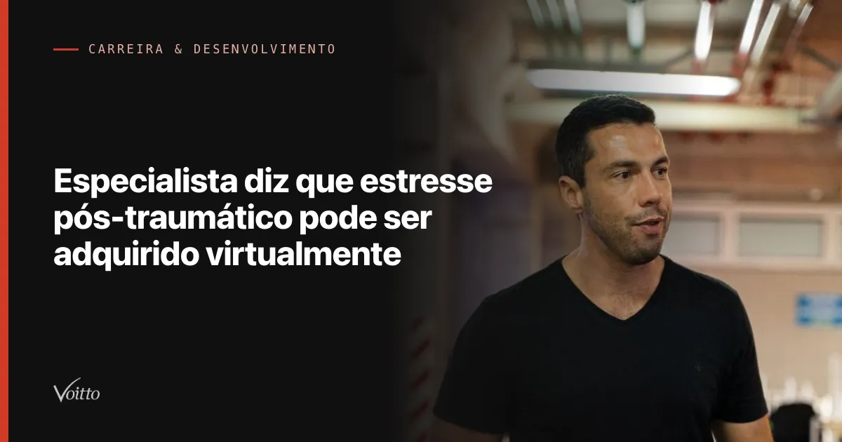 Especialista diz que estresse pós-traumático pode ser adquirido virtualmente